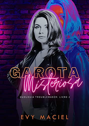 Livro PDF: GAROTA MISTERIOSA: Duologia Troublemaker: Livro 2