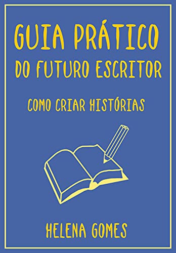 Livro PDF Guia prático do futuro escritor: Como criar histórias