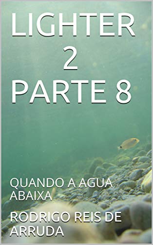 Livro PDF: LIGHTER 2 PARTE 8: QUANDO A AGUA ABAIXA