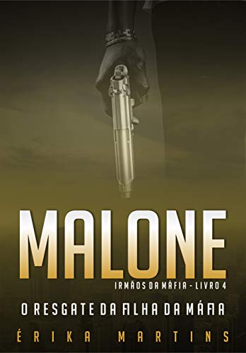 Livro PDF Malone – O resgate da filha da Máfia (Irmãos da Máfia Livro 4)