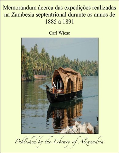 Capa do livro: Memorandum ßcerca das expediåòes realizadas na Zambesia septentrional durante os annos de 1885 a 1891 - Ler Online pdf