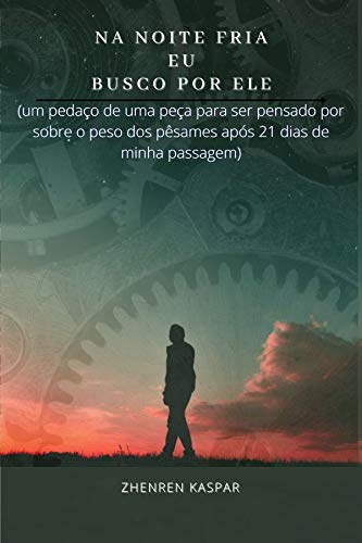 Livro PDF NA NOITE FRIA EU BUSCO POR ELE: um pedaço de uma peça para ser pensado