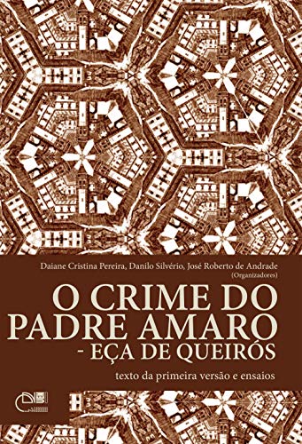 Capa do livro: O crime do padre Amaro – Eça de Queirós: texto da primeira versão e ensaios - Ler Online pdf
