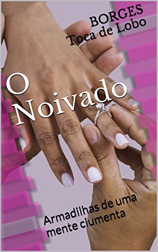 Livro PDF O Noivado: Armadilhas de uma mente ciumenta