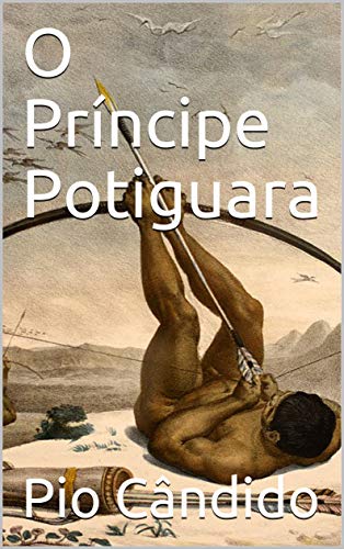 Capa do livro: O Príncipe Potiguara - Ler Online pdf