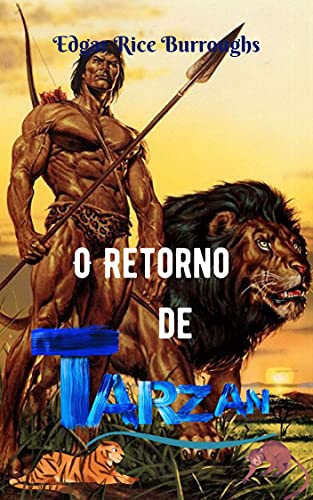 Livro PDF: O Retorno de Tarzan: História ficcional espetacular; de todos os tempos; repleto de ação, mistérios e aventuras intrépidas.