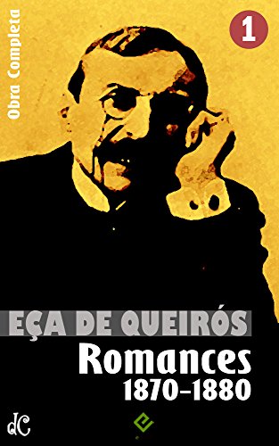 Livro PDF: Obras Completas de Eça de Queirós I: Romances I (1870-1880). “O Primo Basílio”, “O Crime do Padre Amaro” e mais 2 obras (Edição Definitiva)