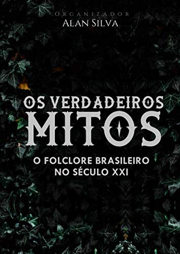 Livro PDF Os verdadeiros mitos: O FOLCLORE BRASILEIRO NO SÉCULO XXI