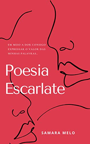 Livro PDF Poesia Escarlate: Em meio a dor consigo expressar o valor das minhas palavras