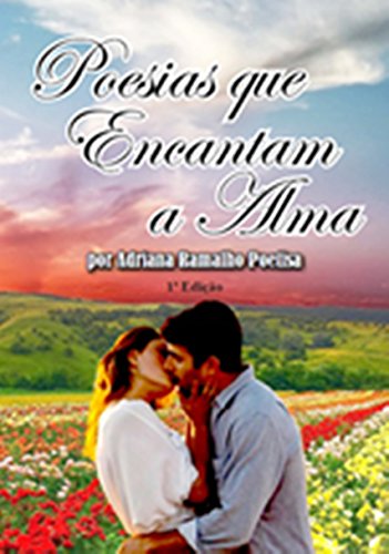 Capa do livro: Poesias que Encantam a Alma: Poetry which Enchants the Soul - Ler Online pdf