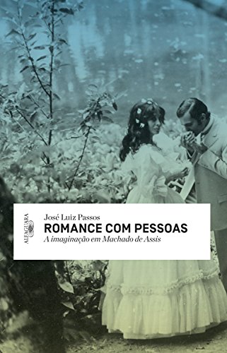Capa do livro: Romance com pessoas: A imaginação em Machado de Assis - Ler Online pdf