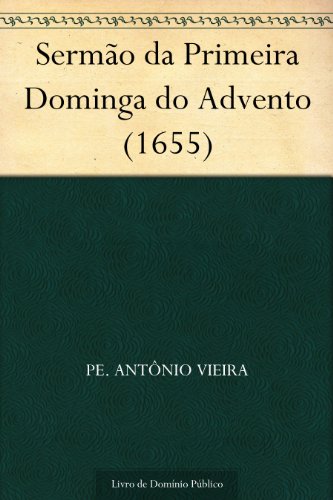 Capa do livro: Sermão da Primeira Dominga do Advento (1655) - Ler Online pdf