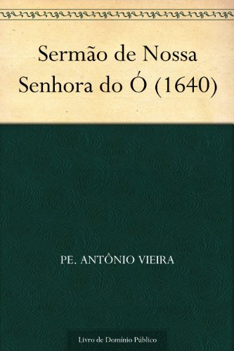 Capa do livro: Sermão de Nossa Senhora do Ó (1640) - Ler Online pdf