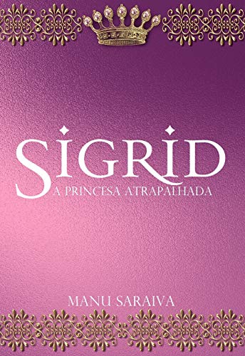 Capa do livro: Sigrid: A Princesa Atrapalhada - Ler Online pdf
