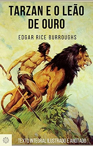 Capa do livro: Tarzan e o Leão de Ouro : Edição ilustrada e anotada - Ler Online pdf