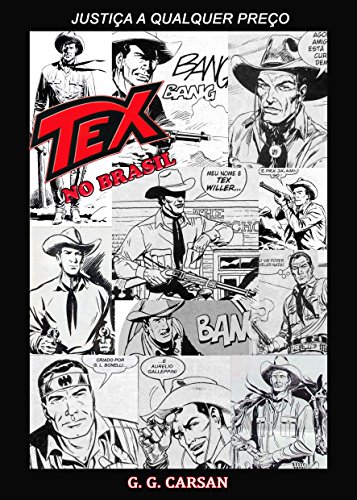 Capa do livro: TEX NO BRASIL – JUSTIÇA A QUALQUER PREÇO - Ler Online pdf