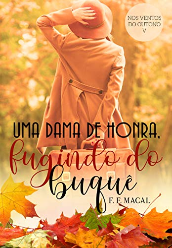 Livro PDF Uma dama de honra: fugindo do buquê (Coleção Nos ventos do outono Livro 5)