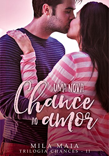 Livro PDF Uma nova chance ao amor: Trilogia Chances – II