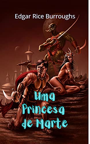 Livro PDF: Uma Princesa de Marte: Romance de ficção fantástico, grande romance planetário, cheio de ação, aventura e mistérios.