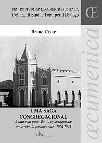 Livro PDF Uma Saga Congregacional: A luta pela inserção do protestantismo no sertão da paraíba entre 1926-1945 (OEcumenica)