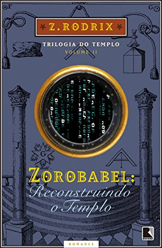 Livro PDF Zorobabel: Reconstruindo o Templo (Trilogia do templo Livro 2)