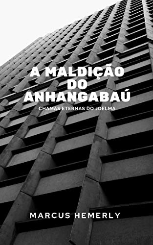 Livro PDF A MALDIÇÃO DO ANHANGABAÚ: Chamas Eternas do Joelma