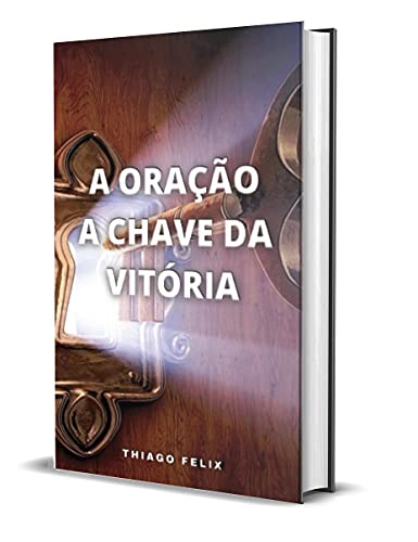 Capa do livro: A ORAÇÃO A CHAVE DA VITÓRIA - Ler Online pdf