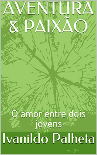 Livro PDF AVENTURA & PAIXÃO: O amor entre dois jovens