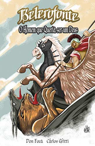 Livro PDF Belerofonte: O Homem que Queria Ser um Deus (Mitologia Grega em Quadrinhos Livro 3)