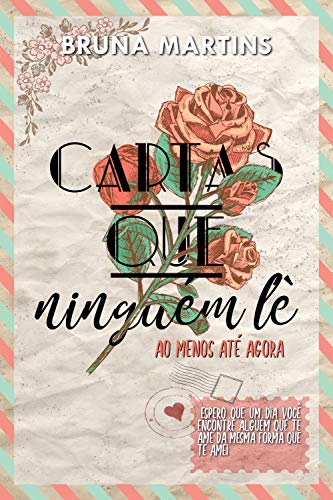 Capa do livro: Cartas que Ninguém lê: ao menos até agora (Desamores Livro 1) - Ler Online pdf