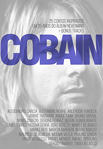 Livro PDF: Cobain: 25 contos inspirados em 25 anos do álbum Nevermind + Bonus Tracks
