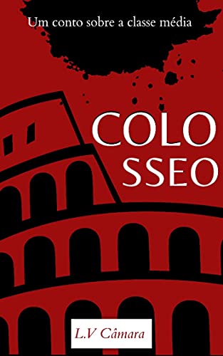 Livro PDF Colloseo : Um conto sobre (e para) A CLASSE MÉDIA MODERNA