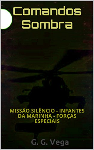 Livro PDF Comandos Sombra: MISSÃO SILÊNCIO – INFANTES DA MARINHA – FORÇAS ESPECIAIS