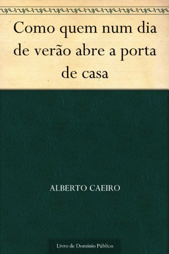 Capa do livro: Como quem num dia de verão abre a porta de casa - Ler Online pdf