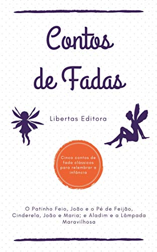 Livro PDF Contos de Fadas: O Patinho Feio, João e o Pé de Feijão, Cinderela, João e Maria e Aladim e a Lâmpada Maravilhosa: Com Figuras