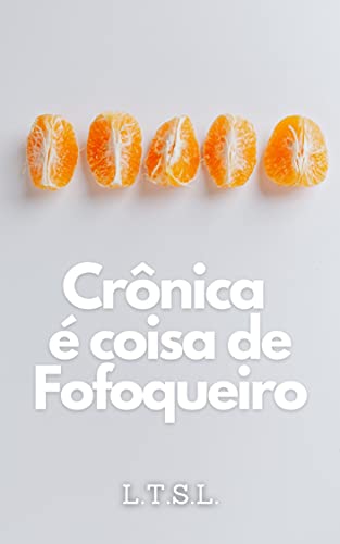 Capa do livro: Crônica é coisa de Fofoqueiro - Ler Online pdf