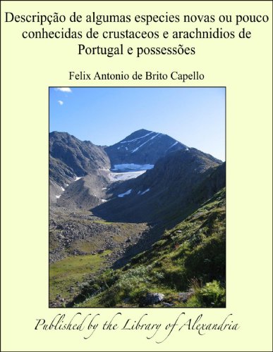 Capa do livro: Descripäào de algumas especies novas ou pouco conhecidas de crustaceos e arachnidios de Portugal e possessñes - Ler Online pdf
