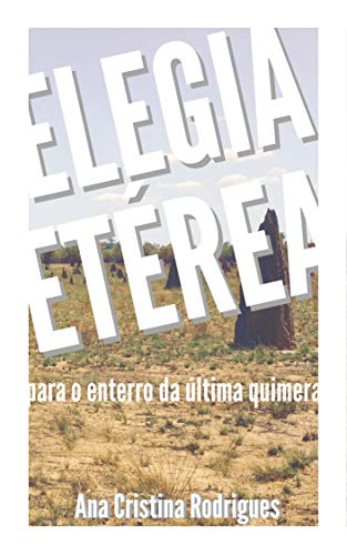 Capa do livro: Elegia etérea para o enterro da última quimera: Um conto do Atlas Ageográfico de Lugares Imaginados - Ler Online pdf