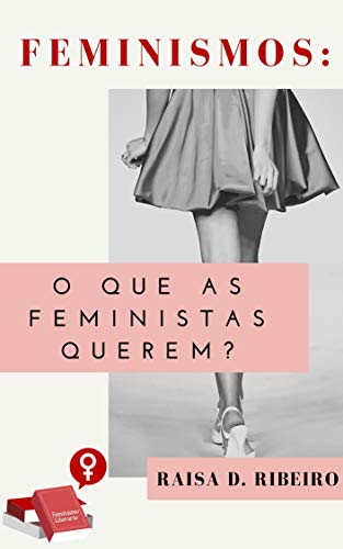 Livro PDF FEMINISMOS: O que as feministas querem?