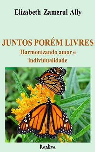 Capa do livro: JUNTOS PORÉM LIVRES: Harmonizando amor e individualidade - Ler Online pdf