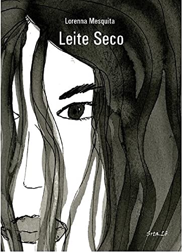 Capa do livro: Leite Seco: Uma ficção inspirada em relatos de agressão psicológica - Ler Online pdf