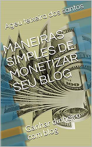 Livro PDF MANEIRAS SIMPLES DE MONETIZAR SEU BLOG: Ganhar dinheiro com blog