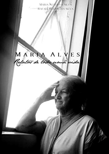 Capa do livro: Maria Alves: Relatos De Toda Uma Vida - Ler Online pdf