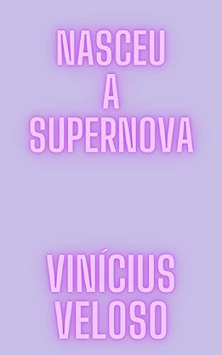 Capa do livro: Nasceu a Supernova - Ler Online pdf