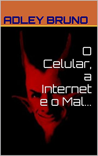 Livro PDF O Celular, a Internet e o Mal…