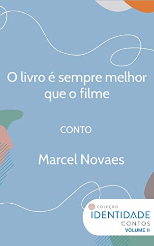 Livro PDF O livro é sempre melhor que o filme: Conto Coleção Identidade – Vol.2