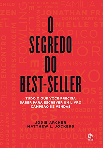Capa do livro: O segredo do best-seller: Tudo o que você precisa saber para escrever um livro campeão de vendas - Ler Online pdf
