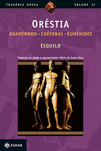 Capa do livro: Oréstia: Agamêmnon, Coéforas, Eumênides (Tragédia Grega *) - Ler Online pdf