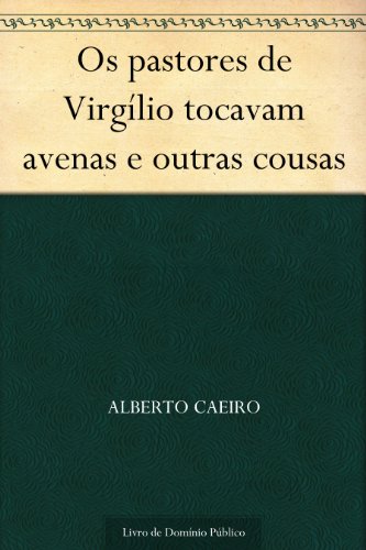 Livro PDF: Os pastores de Virgílio tocavam avenas e outras cousas