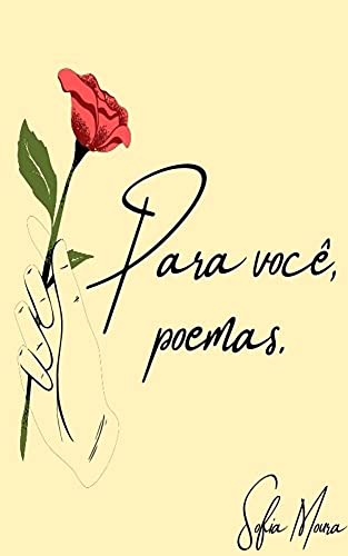 Capa do livro: Para Você, Poemas.: Poemas da rosa para um campo de lírios. - Ler Online pdf